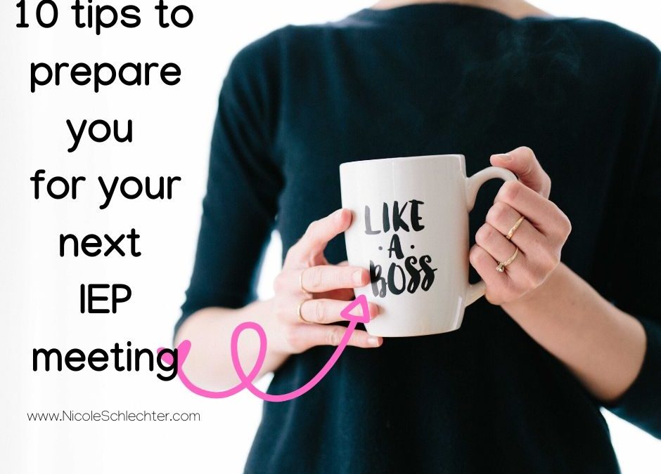 10 tips to help prepare for your next IEP meeting. LIKE A BOSS.