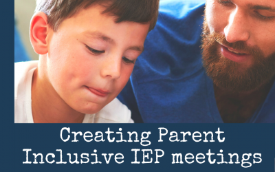 Creating Parent Inclusive IEP Meetings.
