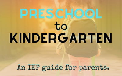 Preschool to Kindergarten: An IEP Parent Guide