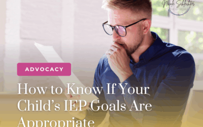 How to Know If Your Child’s IEP Goals Are Appropriate